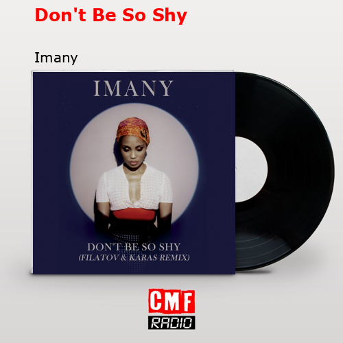 Don’t Be So Shy – Imany