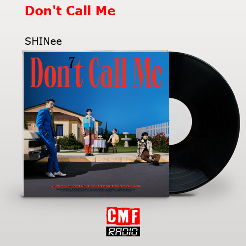 Don’t Call Me – SHINee