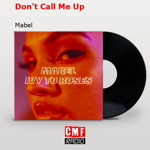 Don’t Call Me Up – Mabel