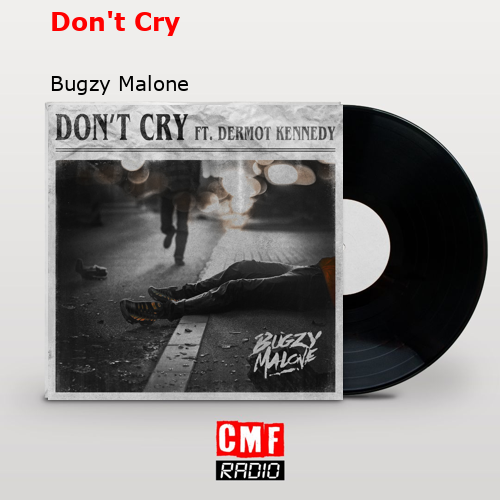 Don’t Cry – Bugzy Malone