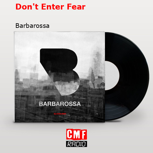 Don’t Enter Fear – Barbarossa