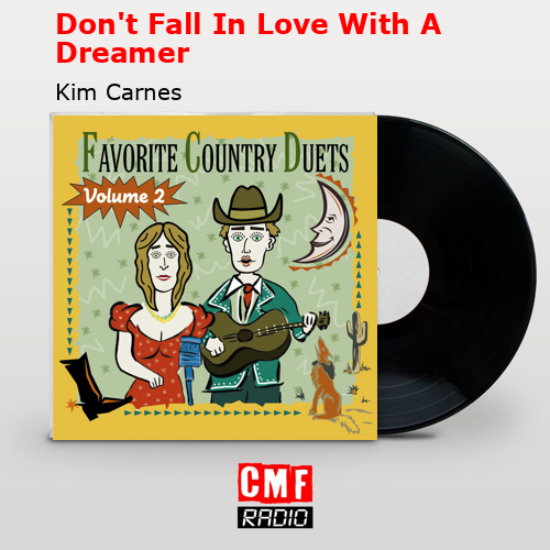 final cover Dont Fall In Love With A Dreamer Kim Carnes