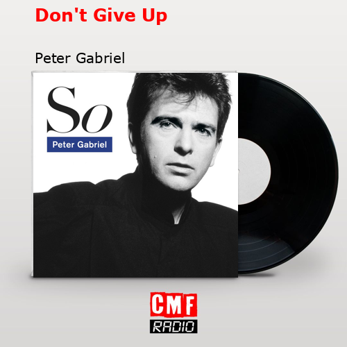 Don’t Give Up – Peter Gabriel