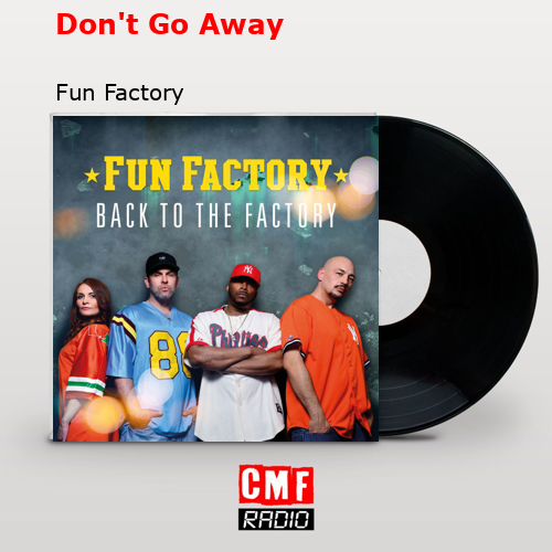 Don’t Go Away – Fun Factory