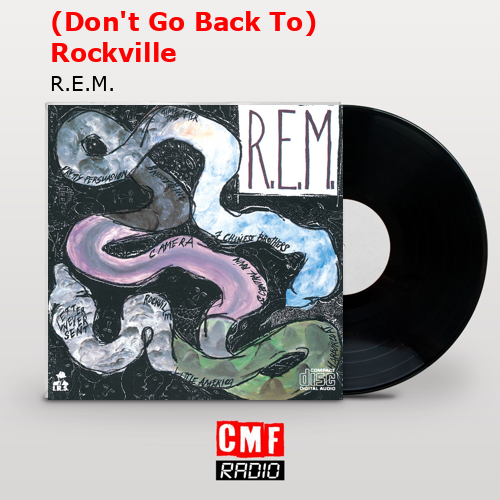 (Don’t Go Back To) Rockville – R.E.M.