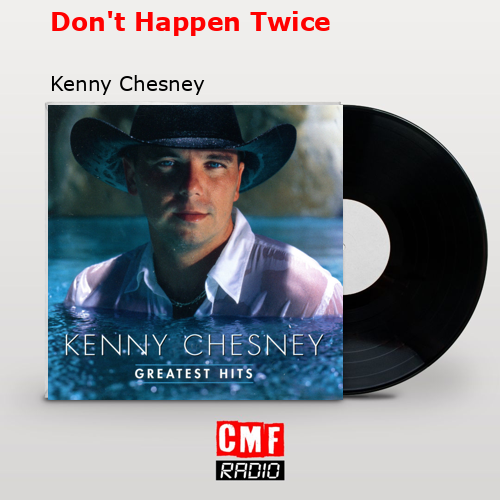 final cover Dont Happen Twice Kenny Chesney