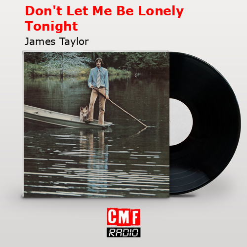final cover Dont Let Me Be Lonely Tonight James Taylor