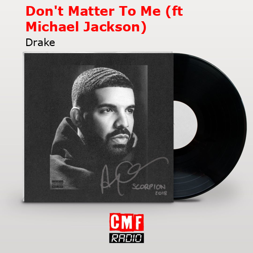 Don’t Matter To Me (ft Michael Jackson) – Drake
