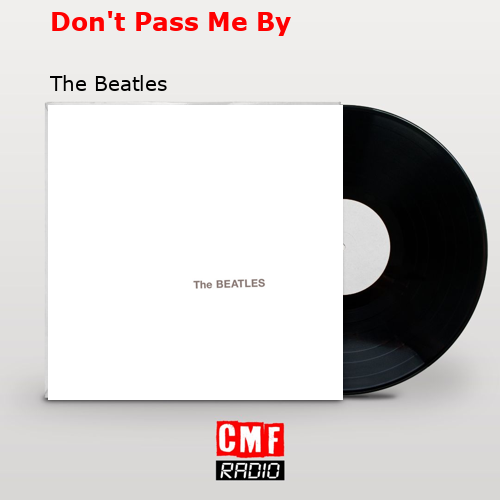 Don’t Pass Me By – The Beatles