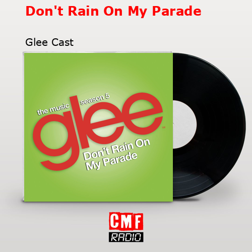 Don’t Rain On My Parade – Glee Cast
