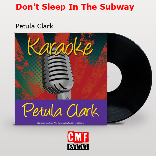 Don’t Sleep In The Subway – Petula Clark