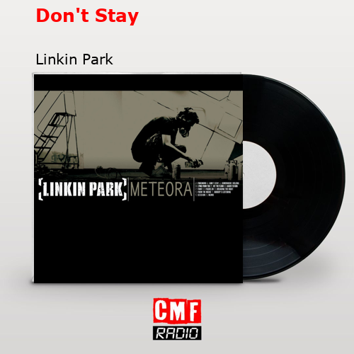 Don’t Stay – Linkin Park