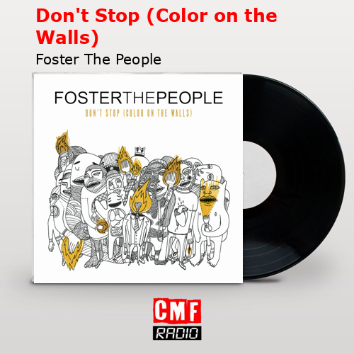 Don’t Stop (Color on the Walls) – Foster The People