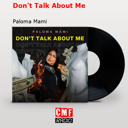 Don’t Talk About Me – Paloma Mami