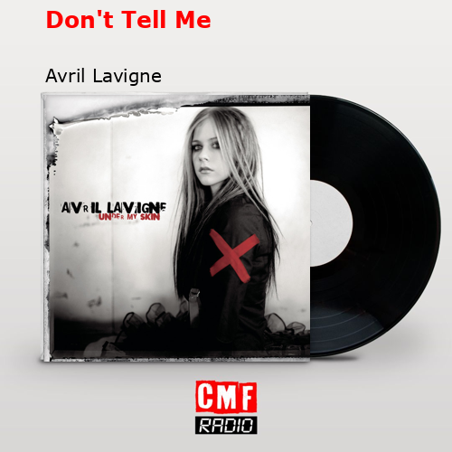 Don’t Tell Me – Avril Lavigne