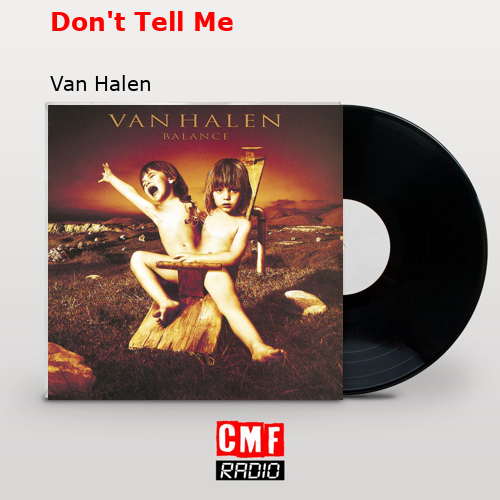 Don’t Tell Me – Van Halen