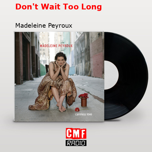 final cover Dont Wait Too Long Madeleine Peyroux
