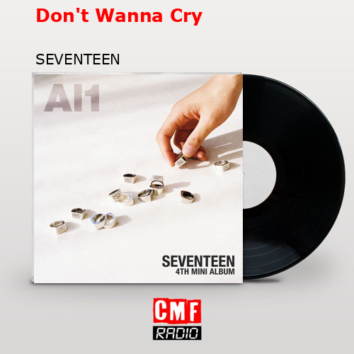 Don’t Wanna Cry – SEVENTEEN