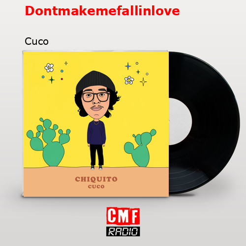 Dontmakemefallinlove – Cuco