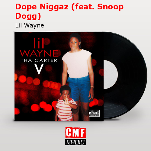 Dope Niggaz (feat. Snoop Dogg) – Lil Wayne