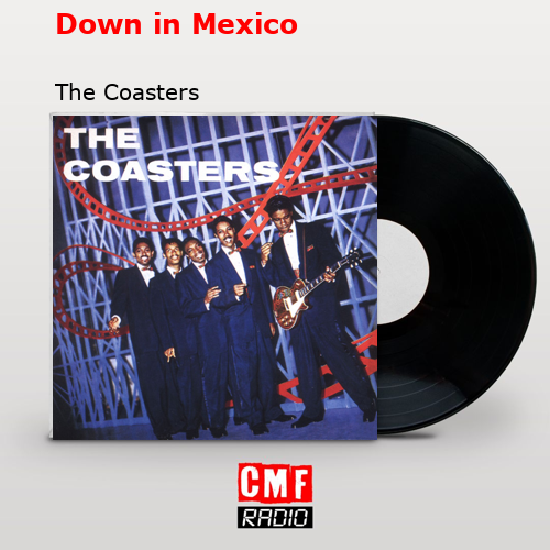 La historia y el significado de la canción 'Down in Mexico The Coasters