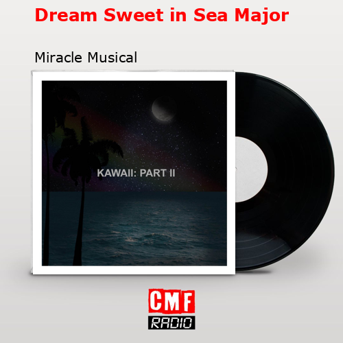 final cover Dream Sweet in Sea Major Miracle Musical