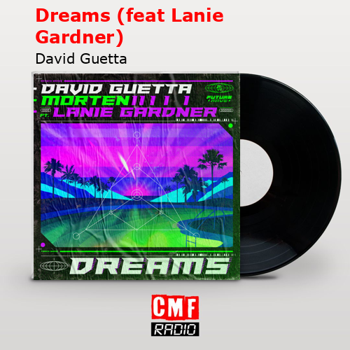Dreams (feat Lanie Gardner) – David Guetta