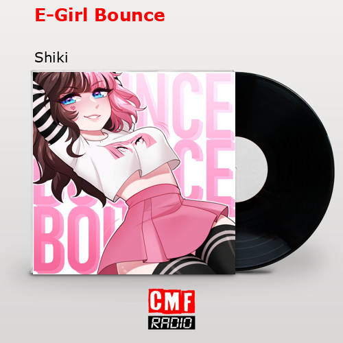 E-Girl Bounce – Shiki