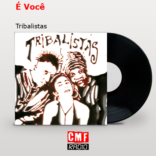 É Você – Tribalistas