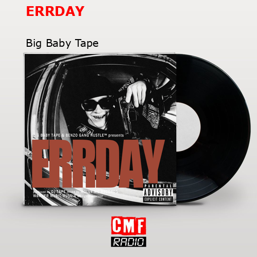 ERRDAY – Big Baby Tape