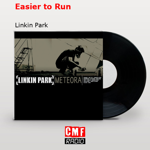 Easier to Run – Linkin Park