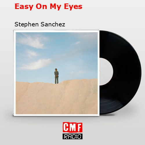Easy On My Eyes – Stephen Sanchez