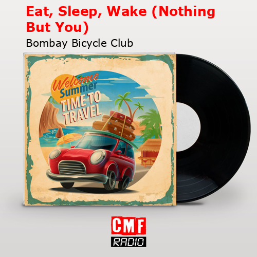 final cover Eat Sleep Wake Nothing But You Bombay Bicycle Club