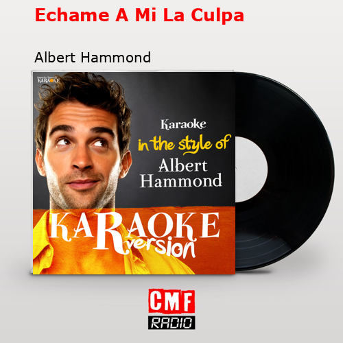 Echame A Mi La Culpa – Albert Hammond