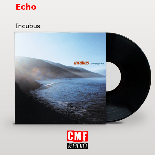 Echo – Incubus
