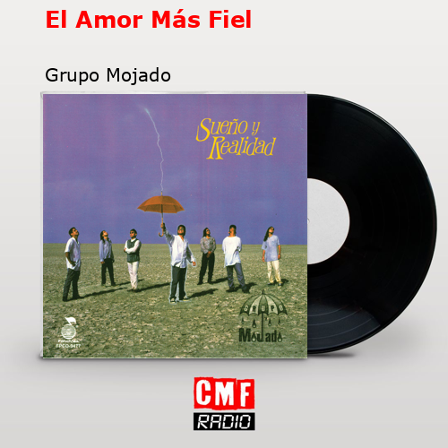 El Amor Más Fiel – Grupo Mojado