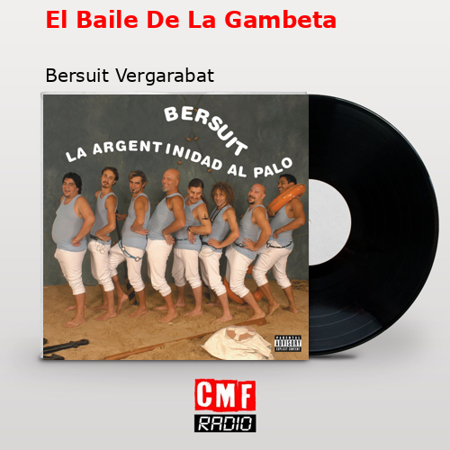 El Baile De La Gambeta – Bersuit Vergarabat