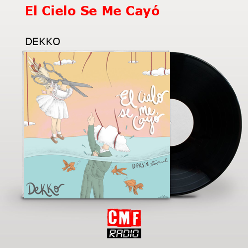 El Cielo Se Me Cayó – DEKKO