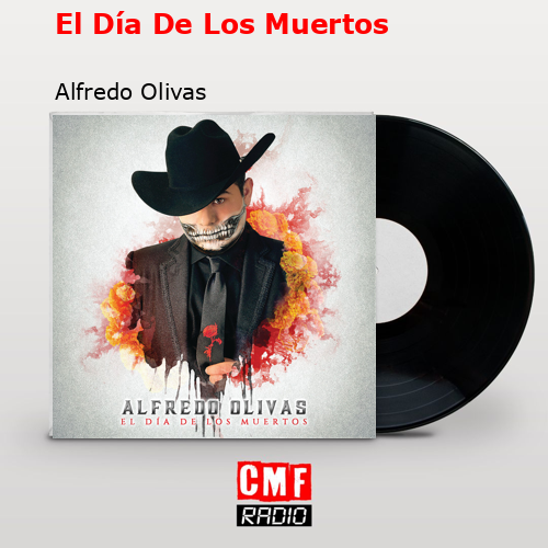 El Día De Los Muertos – Alfredo Olivas