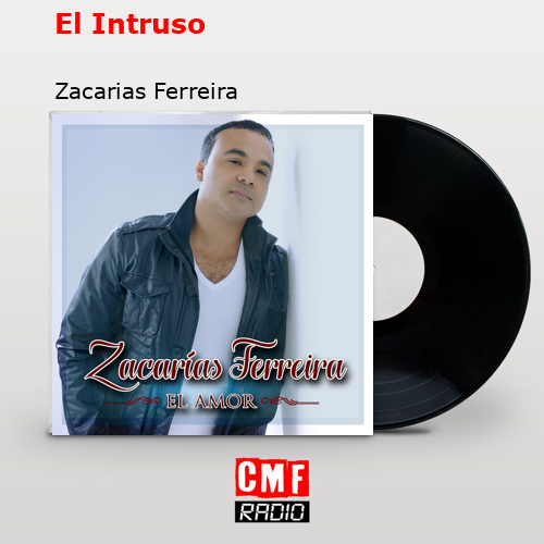 El Intruso – Zacarias Ferreira