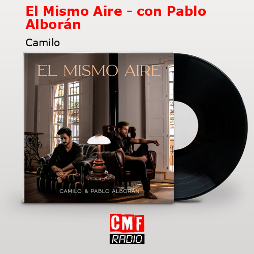 El Mismo Aire – con Pablo Alborán – Camilo
