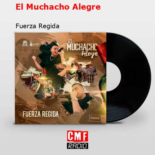 El Muchacho Alegre – Fuerza Regida