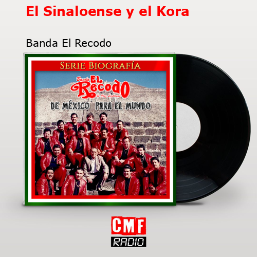 El Sinaloense y el Kora – Banda El Recodo