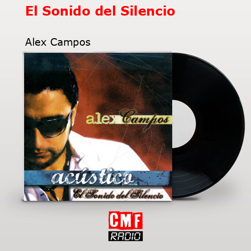 El Sonido del Silencio – Alex Campos