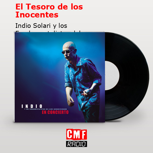 El Tesoro de los Inocentes – Indio Solari y los Fundamentalistas del Aire Acondicionado