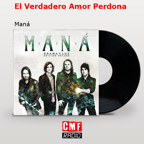 El Verdadero Amor Perdona – Maná