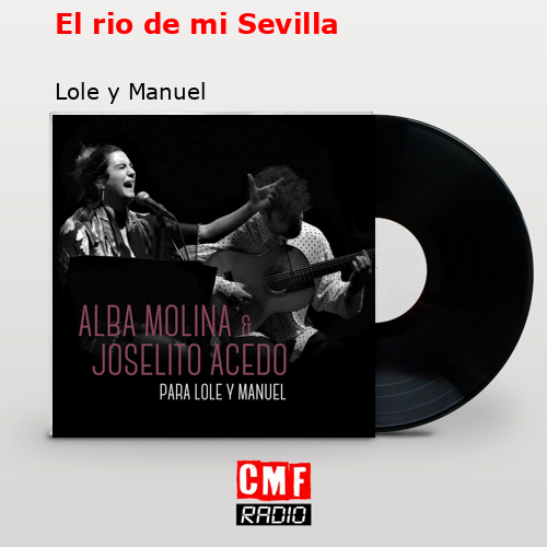 El rio de mi Sevilla – Lole y Manuel