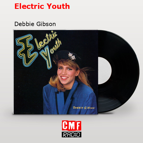 Electric Youth – Debbie Gibson