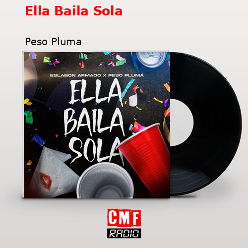 Ella Baila Sola – Peso Pluma
