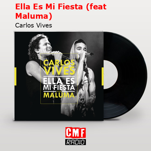 Ella Es Mi Fiesta (feat Maluma) – Carlos Vives